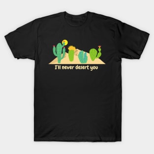 I’ll never desert you (dark background) T-Shirt